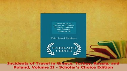 PDF  Incidents of Travel in Greece Turkey Russia and Poland Volume II  Scholars Choice Read Online