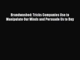 [Read book] Brandwashed: Tricks Companies Use to Manipulate Our Minds and Persuade Us to Buy