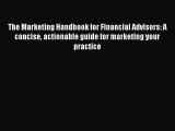 [Read book] The Marketing Handbook for Financial Advisors: A concise actionable guide for marketing