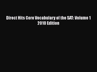 Download Direct Hits Core Vocabulary of the SAT: Volume 1 2010 Edition  EBook
