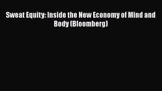 [Read book] Sweat Equity: Inside the New Economy of Mind and Body (Bloomberg) [PDF] Full Ebook