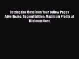 [Read book] Getting the Most From Your Yellow Pages Advertising Second Edition: Maximum Profits