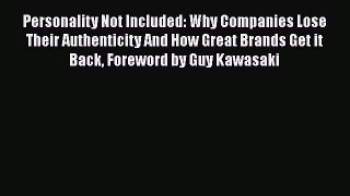 [Read book] Personality Not Included: Why Companies Lose Their Authenticity And How Great Brands