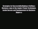[Read book] Strategies for Successfully Buying or Selling a Business: Laws of the Jungle: Proven