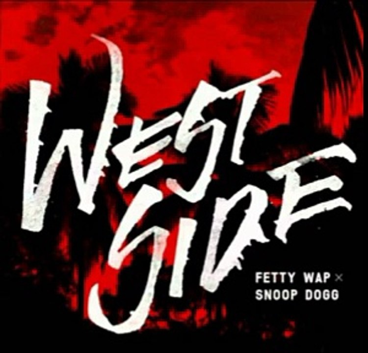 Fetty Wap Ft. Snoop Dogg - Westside