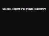 [Read book] Sales Success (The Brian Tracy Success Library) [PDF] Full Ebook