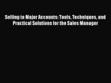 [Read book] Selling to Major Accounts: Tools Techniques and Practical Solutions for the Sales