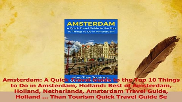 PDF Amsterdam A Quick Travel Guide to the Top 10 Things to Do in Amsterdam Holland Best of Read Online