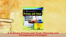 Download  EBusiness Privacy and Trust Planning and Management Strategies  Read Online