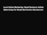 [Read book] Local Online Marketing: Small Business Online Advertising For Retail And Service