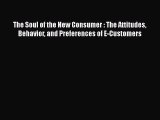 [Read book] The Soul of the New Consumer : The Attitudes Behavior and Preferences of E-Customers