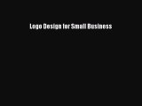 [Read book] Logo Design for Small Business [Download] Online