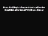 [Read book] Direct Mail Magic: A Practical Guide to Effective Direct Mail Advertising (Fifty-Minute