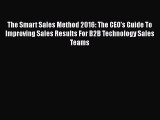 [Read book] The Smart Sales Method 2016: The CEO's Guide To Improving Sales Results For B2B