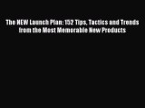 [Read book] The NEW Launch Plan: 152 Tips Tactics and Trends from the Most Memorable New Products