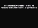[Read Book] Rebel without a Crew: Or How a 23-Year-Old Filmmaker With $7000 Became a Hollywood
