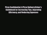 [Read book] Pizza Confidential: A Pizza Delivery Driver's Guidebook for Increasing Tips Improving