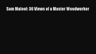 [Read Book] Sam Maloof: 36 Views of a Master Woodworker Free PDF