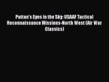 [Read Book] Patton's Eyes in the Sky: USAAF Tactical Reconnaissance Missions-North West (Air