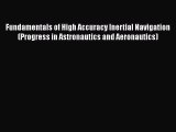 [Read Book] Fundamentals of High Accuracy Inertial Navigation (Progress in Astronautics and