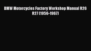 [Read Book] BMW Motorcycles Factory Workshop Manual R26 R27 (1956-1967)  EBook