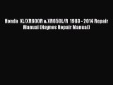 [Read Book] Honda  XL/XR600R & XR650L/R  1983 - 2014 Repair Manual (Haynes Repair Manual)
