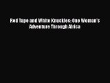 [Read Book] Red Tape and White Knuckles: One Woman's Adventure Through Africa  EBook