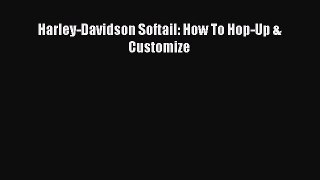 [Read Book] Harley-Davidson Softail: How To Hop-Up & Customize  EBook