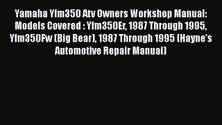 [Read Book] Yamaha Yfm350 Atv Owners Workshop Manual: Models Covered : Yfm350Er 1987 Through