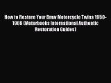 [Read Book] How to Restore Your Bmw Motorcycle Twins 1950-1969 (Motorbooks International Authentic