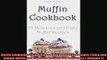 READ book  Muffin Cookbook 33 Delicious and Easy Muffin Recipes Tasty and Simple Muffin and Cupcake  FREE BOOOK ONLINE