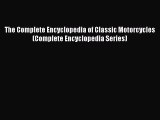 [Read Book] The Complete Encyclopedia of Classic Motorcycles (Complete Encyclopedia Series)