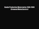 [Read Book] Honda Production Motorcycles 1946-1980 (Crowood Motoclassics)  EBook
