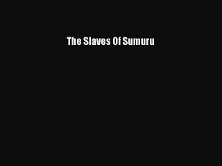 [PDF] The Slaves Of Sumuru [Read] Full Ebook