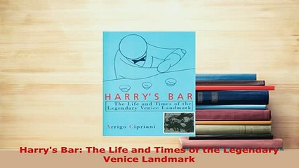 PDF  Harrys Bar The Life and Times of the Legendary Venice Landmark Read Online