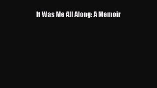 [Read Book] It Was Me All Along: A Memoir  EBook