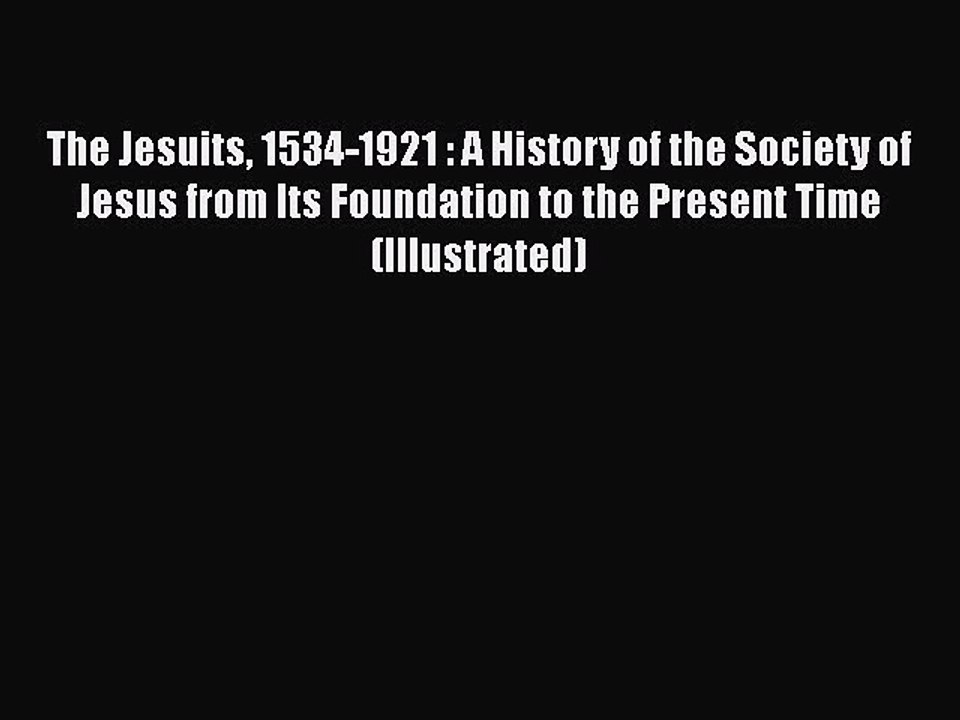 [PDF] The Jesuits 1534-1921 : A History of the Society of Jesus from Its Foundation to the