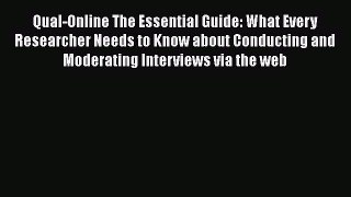 [Read book] Qual-Online The Essential Guide: What Every Researcher Needs to Know about Conducting