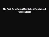 [Read Book] The Pact: Three Young Men Make a Promise and Fulfill a Dream  EBook