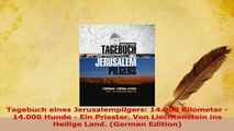 PDF  Tagebuch eines Jerusalempilgers 14000 Kilometer  14000 Hunde  Ein Priester Von Download Full Ebook
