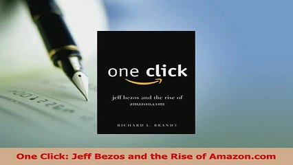 Read  One Click Jeff Bezos and the Rise of Amazoncom Ebook Free