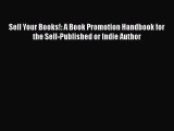 [Read book] Sell Your Books!: A Book Promotion Handbook for the Self-Published or Indie Author