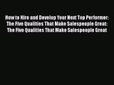 [Read book] How to Hire and Develop Your Next Top Performer: The Five Qualities That Make Salespeople
