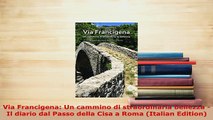 PDF  Via Francigena Un cammino di straordinaria bellezza   Il diario dal Passo della Cisa a Read Online