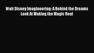 [Read Book] Walt Disney Imagineering: A Behind the Dreams Look At Making the Magic Real Free