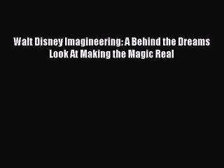 [Read Book] Walt Disney Imagineering: A Behind the Dreams Look At Making the Magic Real Free