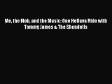 [Read Book] Me the Mob and the Music: One Helluva Ride with Tommy James & The Shondells  EBook