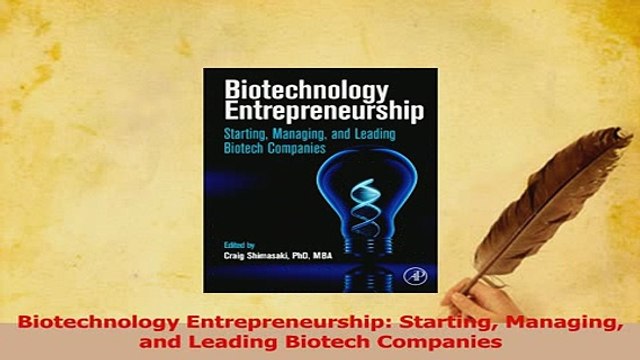 Read Biotechnology Entrepreneurship Starting Managing and Leading Biotech Companies PDF Free