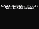 [Read book] The Public Speaking How to Guide - How to Speak in Public and Keep Your Audience