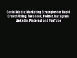 [Read book] Social Media: Marketing Strategies for Rapid Growth Using: Facebook Twitter Instagram